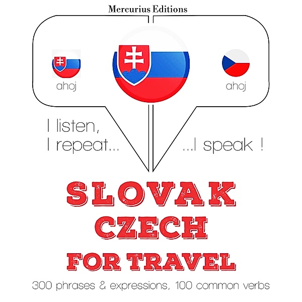 Počúvam, opakujem, hovorím: kurz jazykového vzdelávania - Slovenský - česká: Na cestovanie, JM Gardner