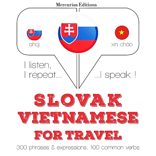 Počúvam, opakujem, hovorím: kurz jazykového vzdelávania - Slovenský - Vietnamese: Na cestovanie, JM Gardner