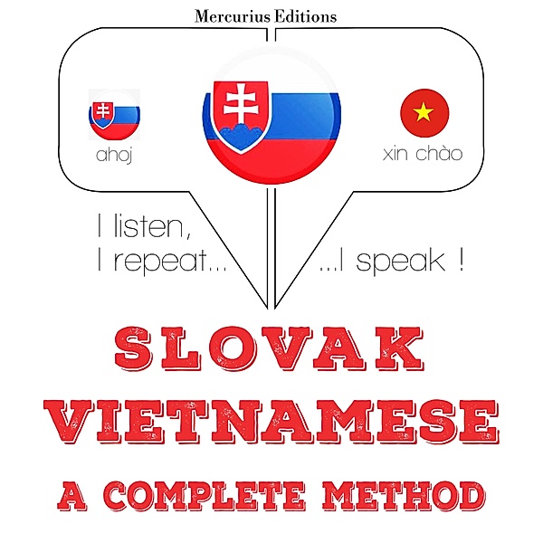 Počúvam, opakujem, hovorím: kurz jazykového vzdelávania - Slovenský - Vietnamese: kompletná metóda, JM Gardner