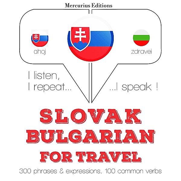 Počúvam, opakujem, hovorím: kurz jazykového vzdelávania - Slovenský - bulharsky: Na cestovanie, JM Gardner