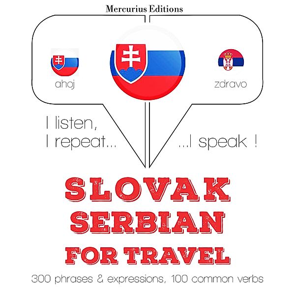 Počúvam, opakujem, hovorím: kurz jazykového vzdelávania - Slovenský - Serbian: Na cestovanie, JM Gardner