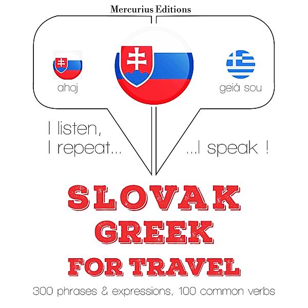Počúvam, opakujem, hovorím: kurz jazykového vzdelávania - Slovenský - po grécky: Na cestovanie, JM Gardner