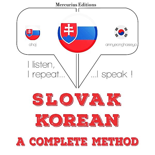 Počúvam, opakujem, hovorím: kurz jazykového vzdelávania - Slovenský - kórejský: kompletná metóda, JM Gardner