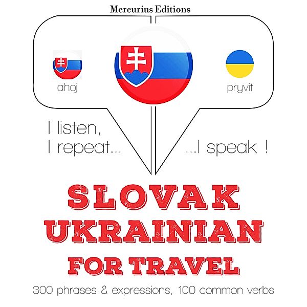 Počúvam, opakujem, hovorím: kurz jazykového vzdelávania - Slovenský - Ukrajinská: Na cestovanie, JM Gardner