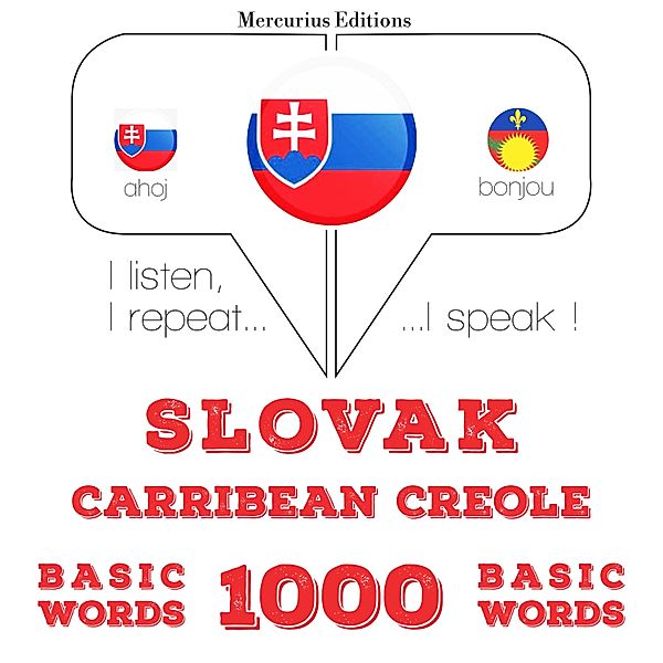 Počúvam, opakujem, hovorím: kurz jazykového vzdelávania - Slovenský - Carribean Creole: 1000 základných slov, JM Gardner