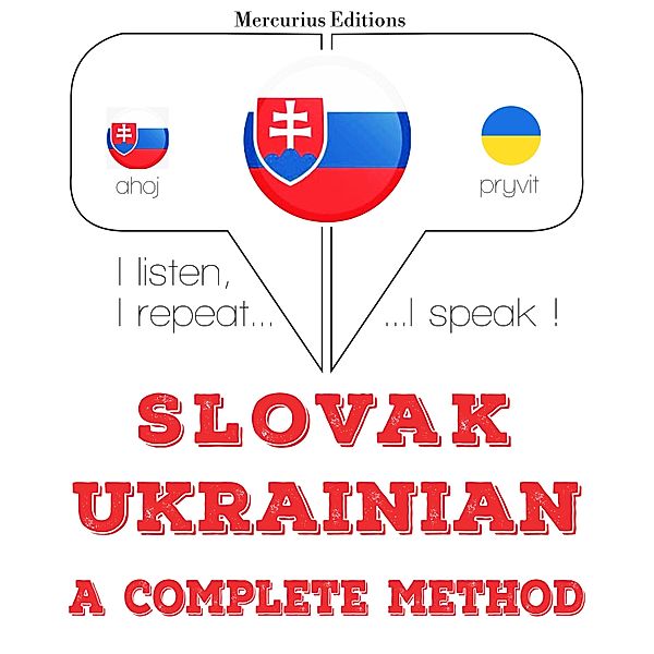 Počúvam, opakujem, hovorím: kurz jazykového vzdelávania - Slovenský - Ukrajinská: kompletná metóda, JM Gardner