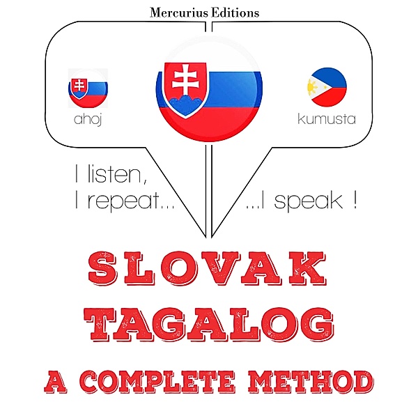 Počúvam, opakujem, hovorím: kurz jazykového vzdelávania - Slovenský - Tagalog: kompletná metóda, JM Gardner