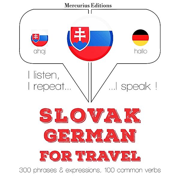 Počúvam, opakujem, hovorím: kurz jazykového vzdelávania - Slovenský - Nemec: Na cestovanie, JM Gardner