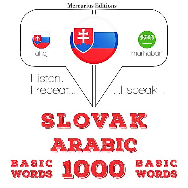 Počúvam, opakujem, hovorím: kurz jazykového vzdelávania - Slovenský - Arabčina: 1000 základných slov, JM Gardner