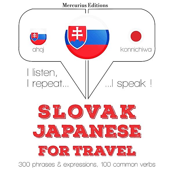 Počúvam, opakujem, hovorím: kurz jazykového vzdelávania - Slovenský - Japonec: Na cestovanie, JM Gardner