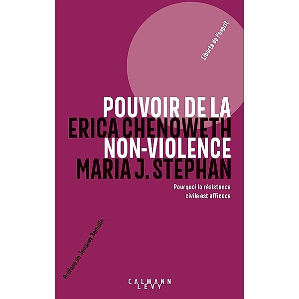 Pouvoir de la non-violence / Liberté de l'esprit, Erica Chenoweth, Maria J. Stephan