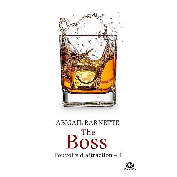 Pouvoirs d'attraction, T1 : The Boss / Pouvoirs d'attraction Bd.1, Abigail Barnette