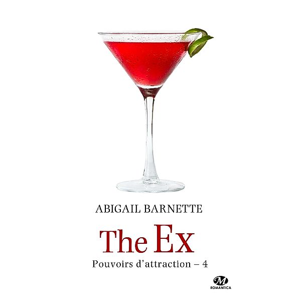 Pouvoirs d'attraction, T4 : The Ex / Pouvoirs d'attraction Bd.4, Abigail Barnette