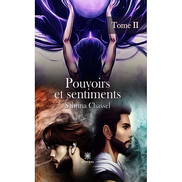 Pouvoirs et sentiments - Tome 2, Sabrina Chassel