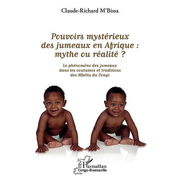 Pouvoirs mysterieux des jumeaux en Afrique : mythe ou realite ?, M'Bissa Claude-Richard M'Bissa