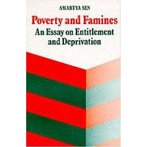 Poverty and Famines: An Essay on Entitlement and Deprivation, Amartya Sen