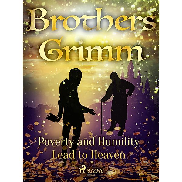 Poverty and Humility Lead to Heaven / Grimm's Fairy Tales Bd.204, Brothers Grimm