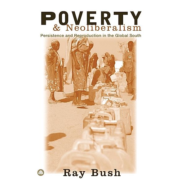 Poverty and Neoliberalism / Third World in Global Politics, Ray Bush