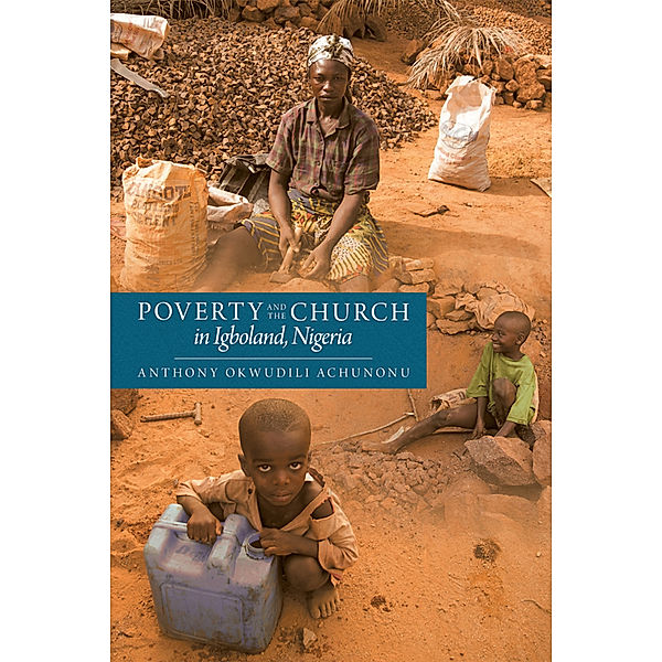 Poverty and the Church in Igboland, Nigeria, Anthony Okwudili Achunonu