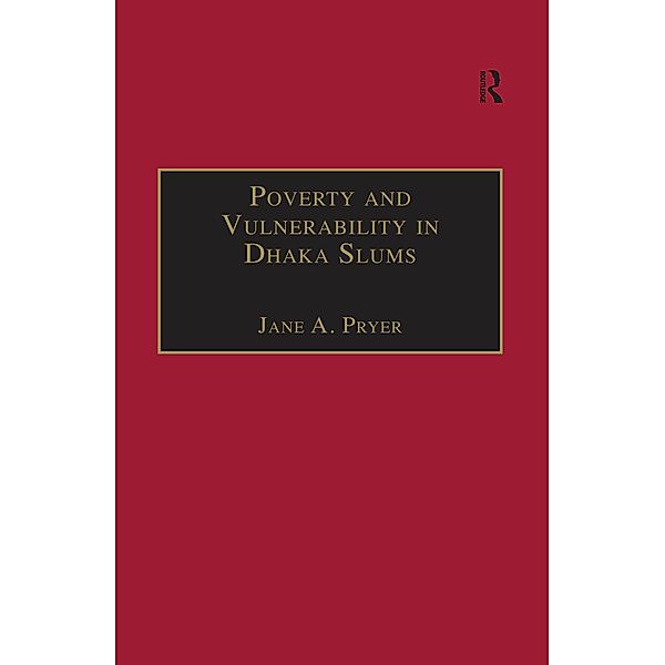 Poverty and Vulnerability in Dhaka Slums, Jane A. Pryer