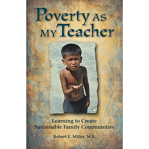 Poverty As My Teacher, Robert E Miller