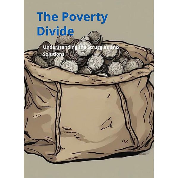 Poverty Divide: Understanding the Struggles and Solutions (Global Issues, #2) / Global Issues, Thomas Ip