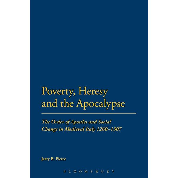 Poverty, Heresy, and the Apocalypse, Jerry B Pierce
