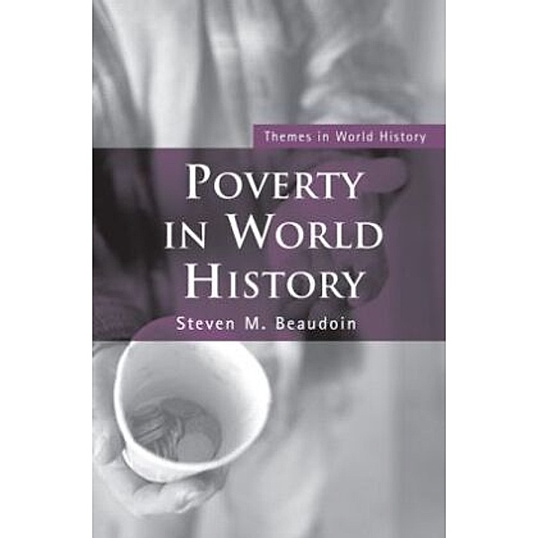 Poverty in World History, Steven M. Beaudoin