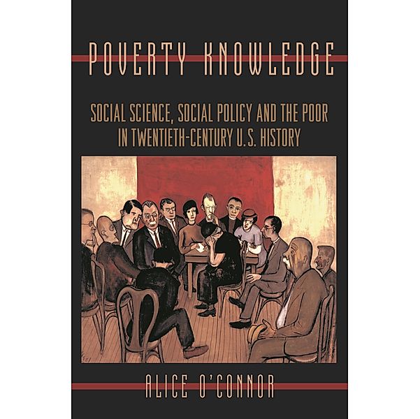 Poverty Knowledge / Politics and Society in Modern America, Alice O'Connor