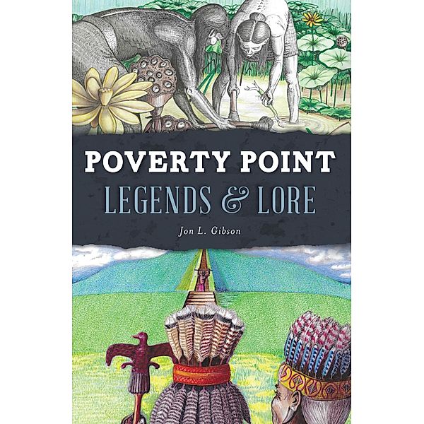 Poverty Point Legends & Lore / The History Press, Jon L. Gibson