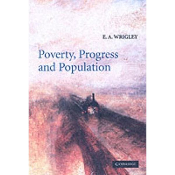 Poverty, Progress, and Population, E. A. Wrigley