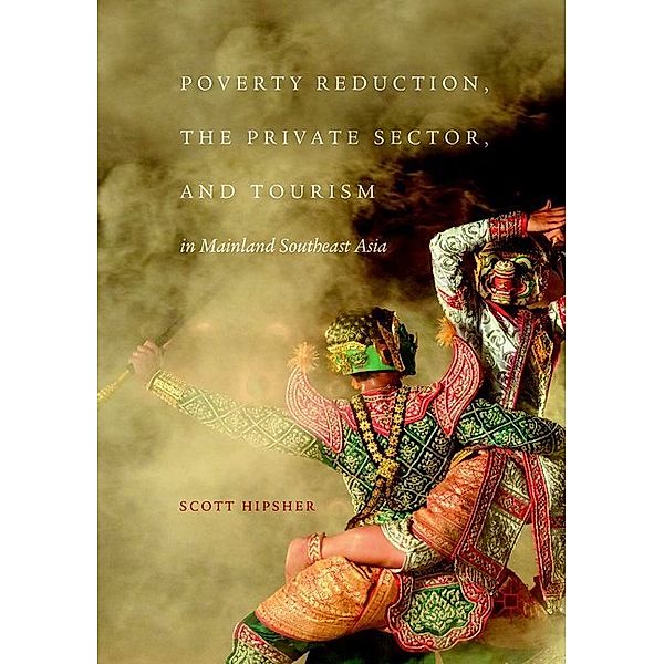 Poverty Reduction, the Private Sector, and Tourism in Mainland Southeast Asia, Scott Hipsher