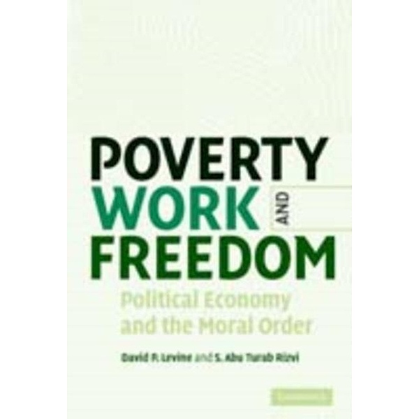 Poverty, Work, and Freedom, David P. Levine