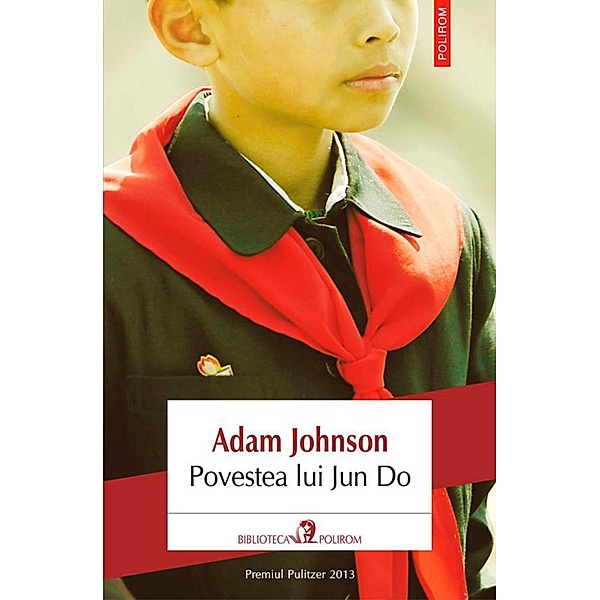 Povestea lui Jun Do / Biblioteca Polirom, Adam Johnson