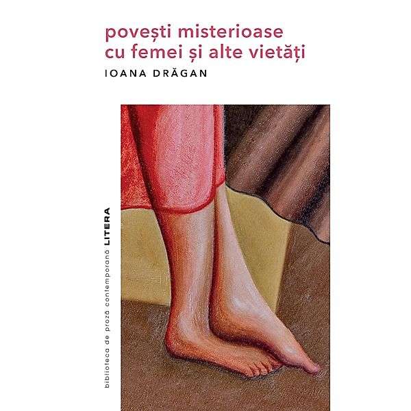 Povesti misterioase cu femei si alte vietati / Biblioteca de Proza Contemporana, Ioana Dragan