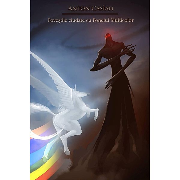 Povestile ciudate cu Poneiul Multicolor, Anton Casian