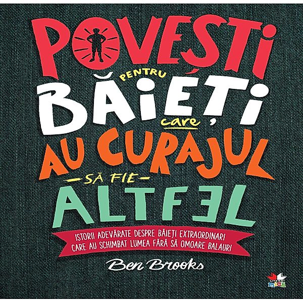 Pove¿ti pentru baie¿i care au curajul sa fie altfel / Povesti Contemporane, Ben Brooks