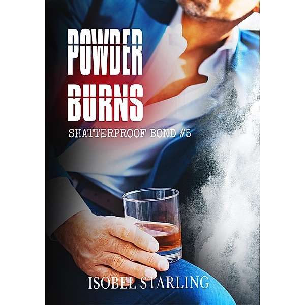 Powder Burns / Shatterproof Bond -English Edition Bd.5, Isobel Starling