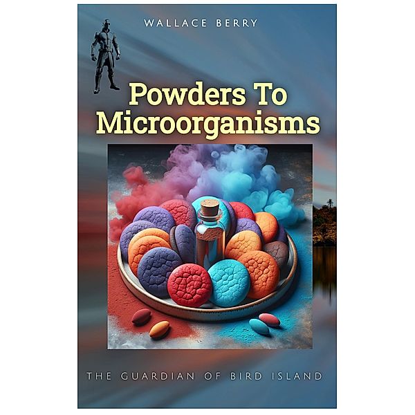 Powders To Microorganisms, Wallace Berry