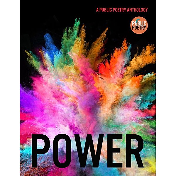 Power: A Public Poetry Anthology, Bruce Bond, Stephen Haven, Bernard Horn, Cindy Huyser, Bridgette Jordan, Anna Leahy, Mary Makofske, Megan de Matteo, Lisa Moore, Candice Reffe, Dulcie Veluthukaran, Simon Shieh, Kim Garcia, Aidah Gil, Stephen Harvey, Rosa Lane, Madison Samarjian, Caleb Scott, Stanford Searl, Usha Akella, Kristin Hoggatt-Abader, Jerry Bradley, Joshua Burton, Alexandria Delcourt, Tyler Dunston, Katherine Fishburn