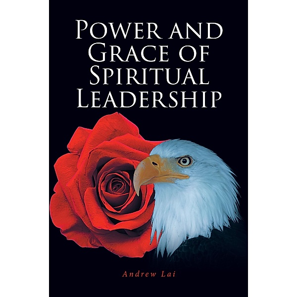 Power and Grace of Spiritual Leadership, Andrew Lai