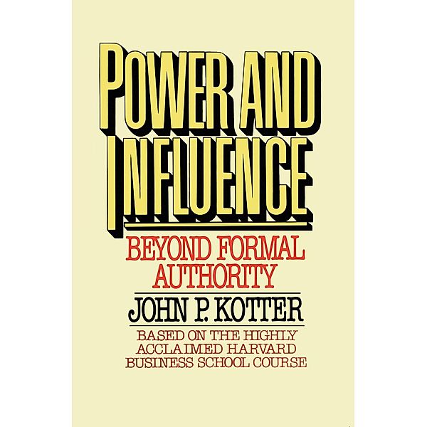 Power and Influence, John P. Kotter