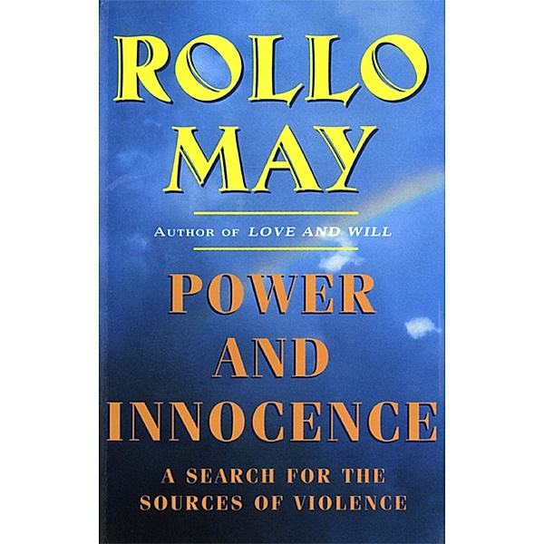 Power and Innocence: A Search for the Sources of Violence, Rollo May