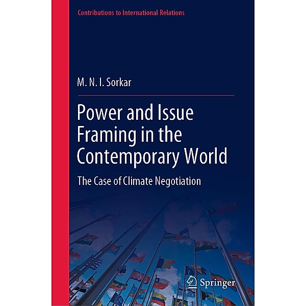 Power and Issue Framing in the Contemporary World / Contributions to International Relations, M. N. I. Sorkar