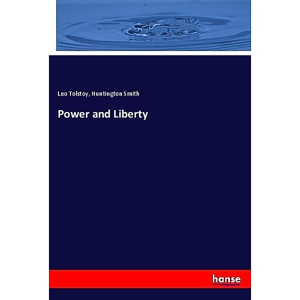 Power and Liberty, Leo N. Tolstoi, Huntington Smith