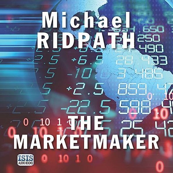 Power and Money - 3 - The Marketmaker, Michael Ridpath