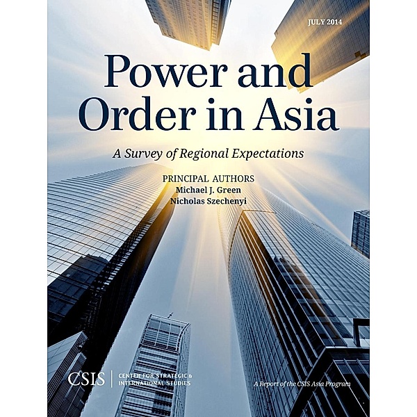 Power and Order in Asia / CSIS Reports, Michael J. Green, Nicholas Szechenyi