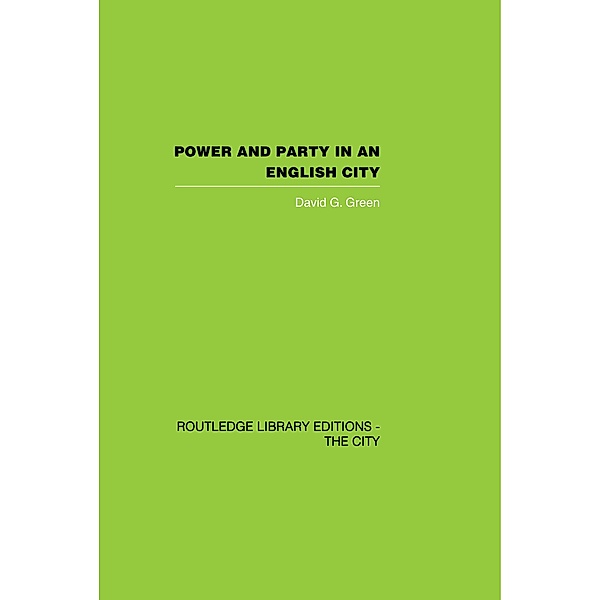 Power and Party in an English City, David G. Green