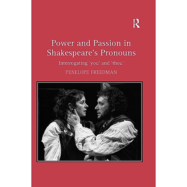 Power and Passion in Shakespeare's Pronouns, Penelope Freedman