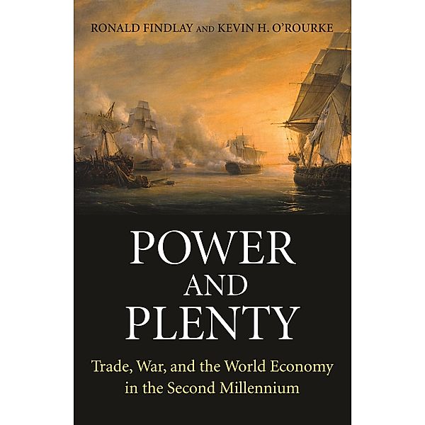 Power and Plenty / The Princeton Economic History of the Western World, Ronald Findlay